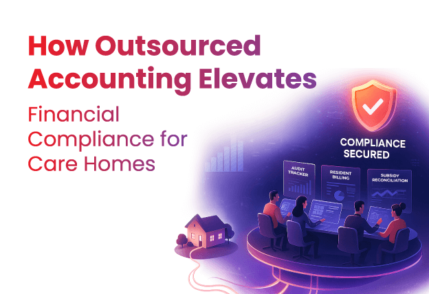 How Outsourced Accounting Elevates Financial Compliance for Care Homes