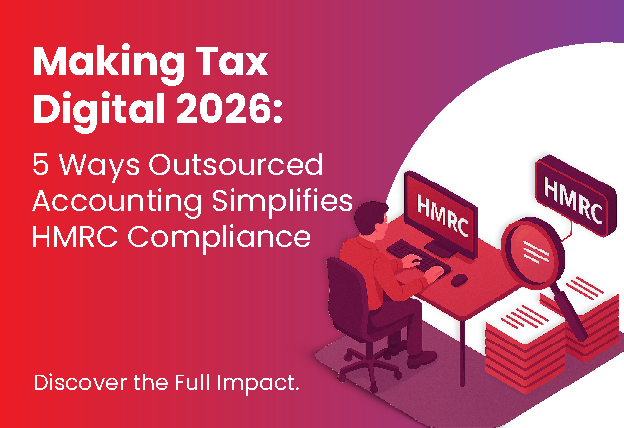 Making Tax Digital 2026: 5 Ways Outsourced Accounting Simplifies HMRC Compliance