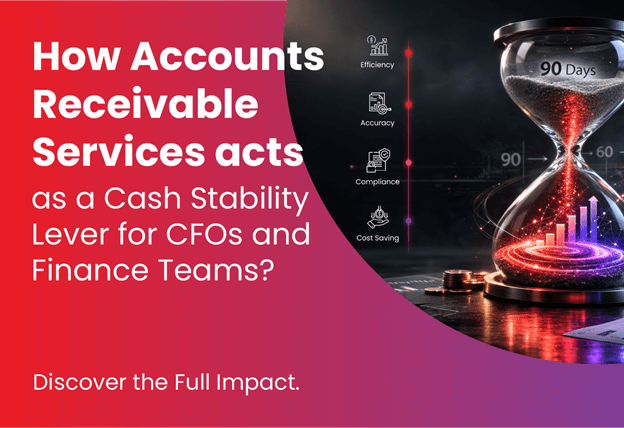How Accounts Receivable Services acts as a Cash Stability Lever for CFOs and Finance Teams | IMS Decimal How Accounts Receivable Services acts as a Cash Stability Lever for CFOs and Finance Teams