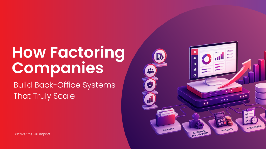 Scalable back-office systems for factoring companies with invoice processing, payments, and customer management workflow