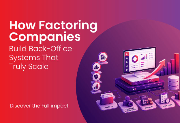 How Factoring Companies Build Back-Office Systems That Truly Scale