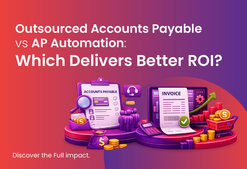 Outsourced Accounts Payable vs AP Automation: Which delivers better ROI for businesses managing accounts payable processes?