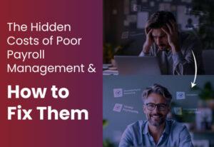 The Hidden Costs of Poor Payroll Management How to Fix Them
