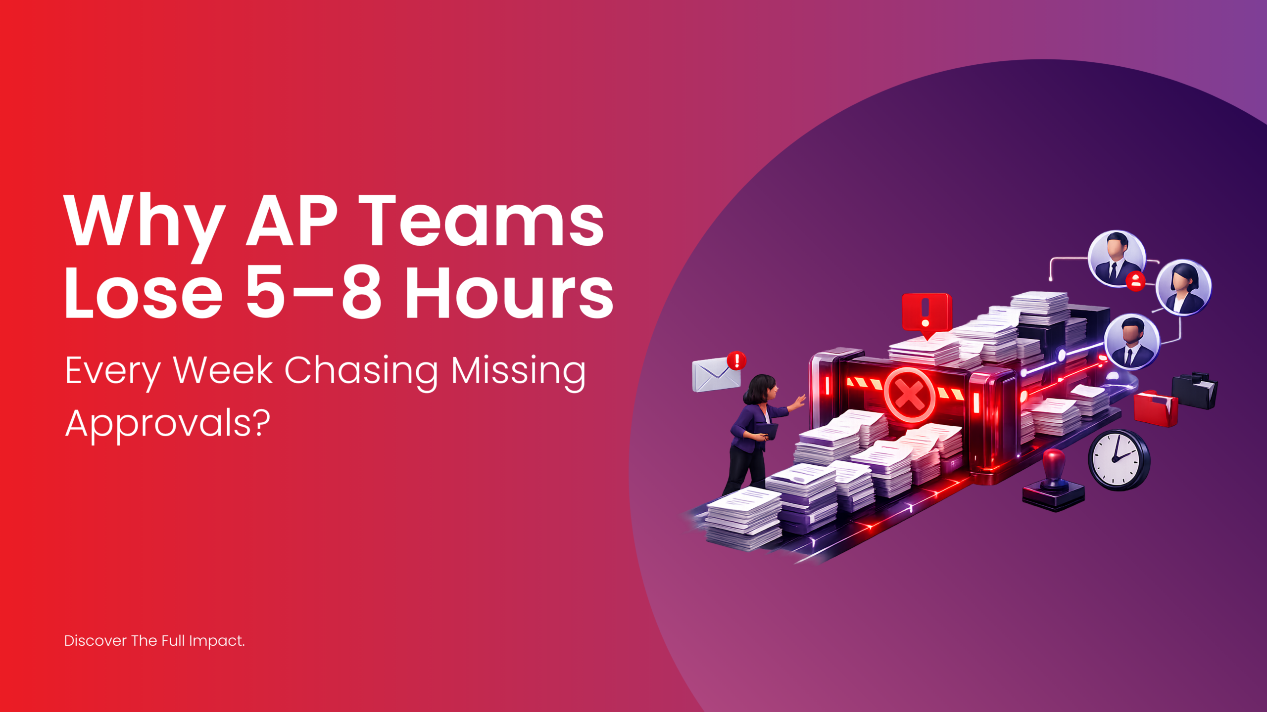 Why Accounts Payable Teams Lose 5–8 Hours Every Week Chasing Missing Approvals? | IMS Decimal Why Accounts Payable Teams Lose 5–8 Hours Every Week Chasing Missing Approvals?