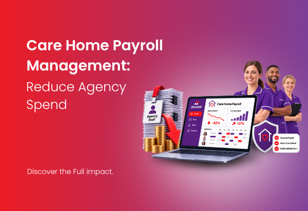 How Payroll Data Can Help Care Homes Reduce Agency Spend and Improve Workforce Planning