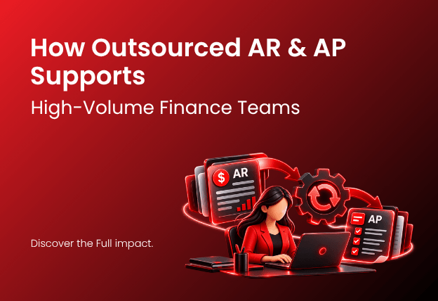 How Outsourced AR & AP Supports High-Volume Finance Teams 