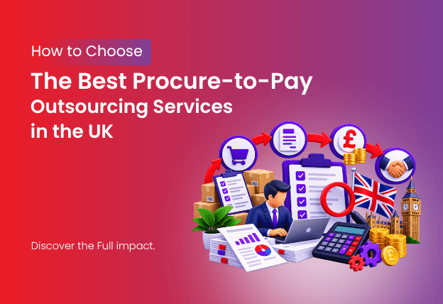 How to Choose the Best Procure-to-Pay Outsourcing Services in the UK 
